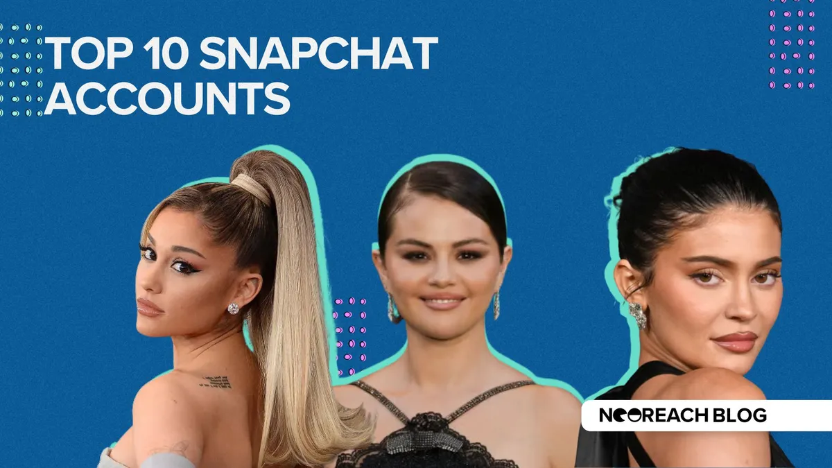 Top 10 Snapchat Accounts blog cover with Ariana Grande, Selena Gomez and Kylie Jenner