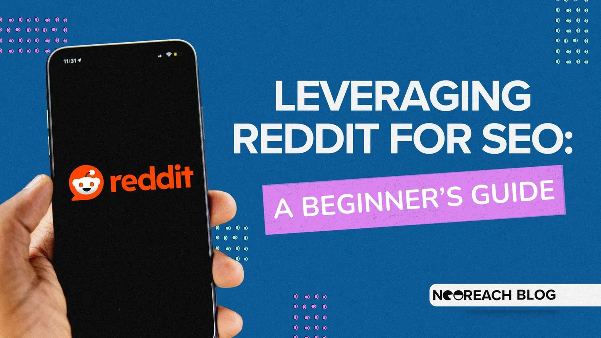 NeoReach blog cover reading Leveraging Reddit for SEO with a hand holding a phone showing the Reddit app