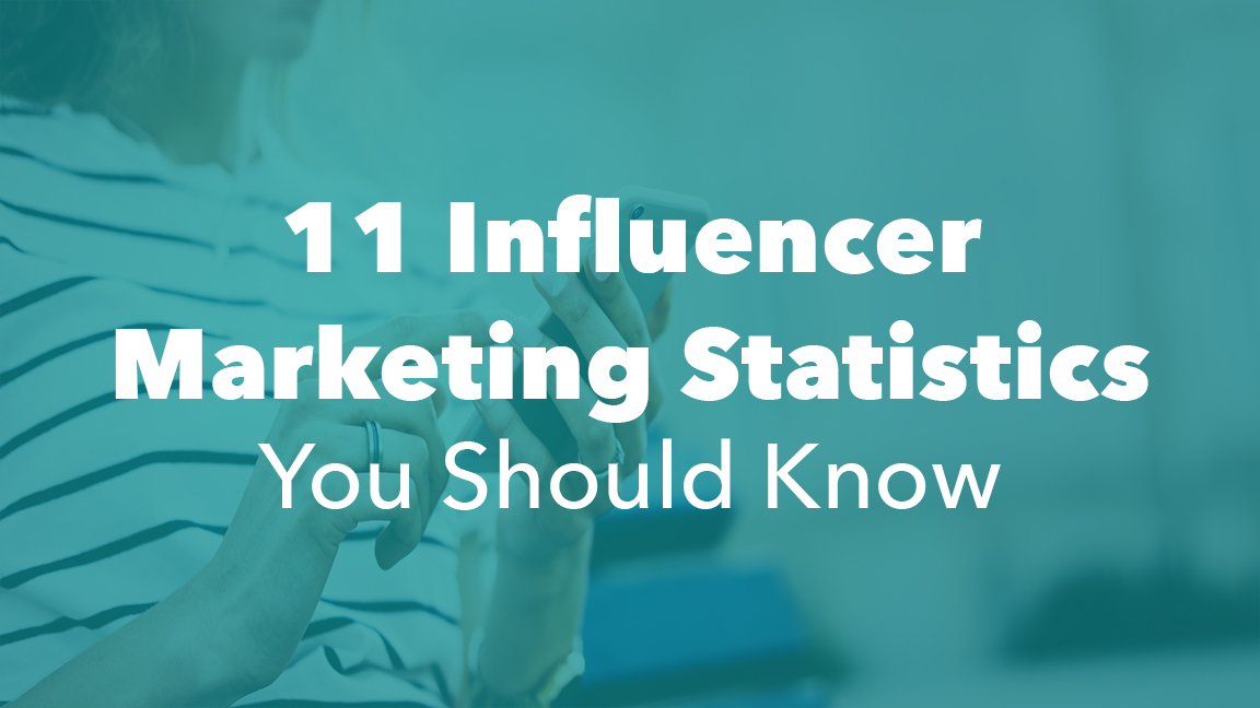 11 Influencer Marketing Statistics You Should Know