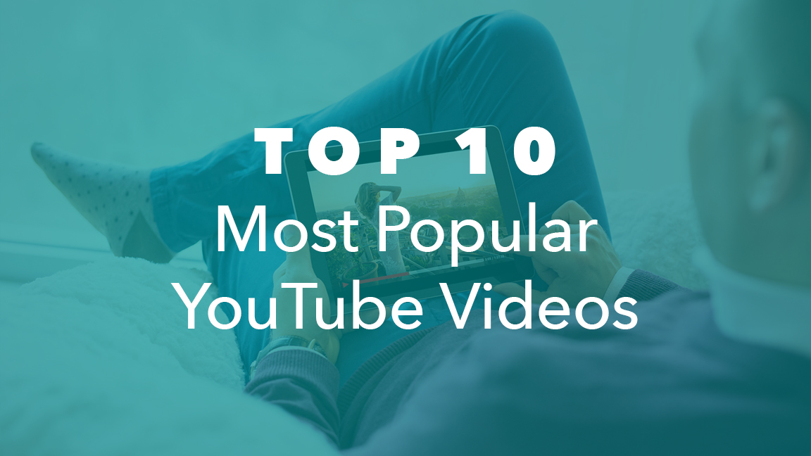 Top 10 Most Popular YouTube Videos NeoReach Blog