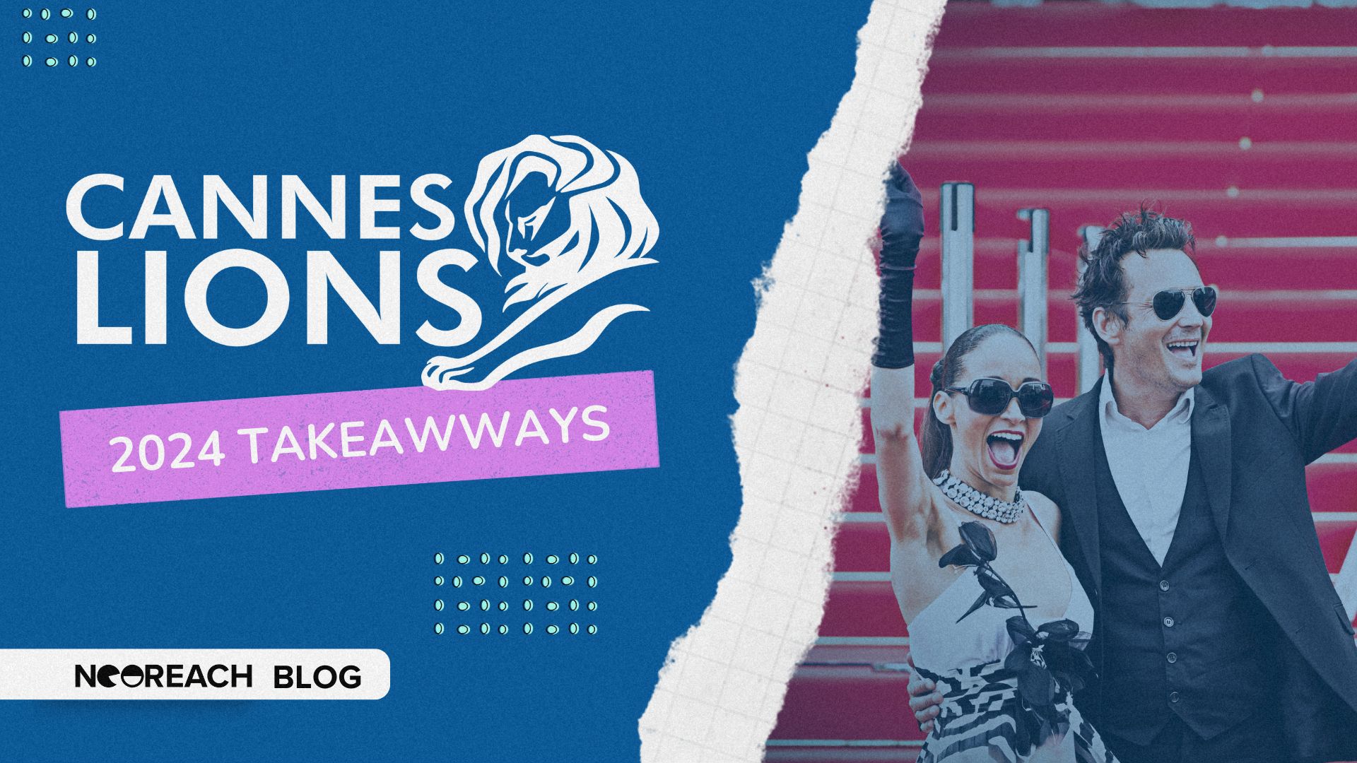 Cannes Lions 2024 Takeaways | NeoReach